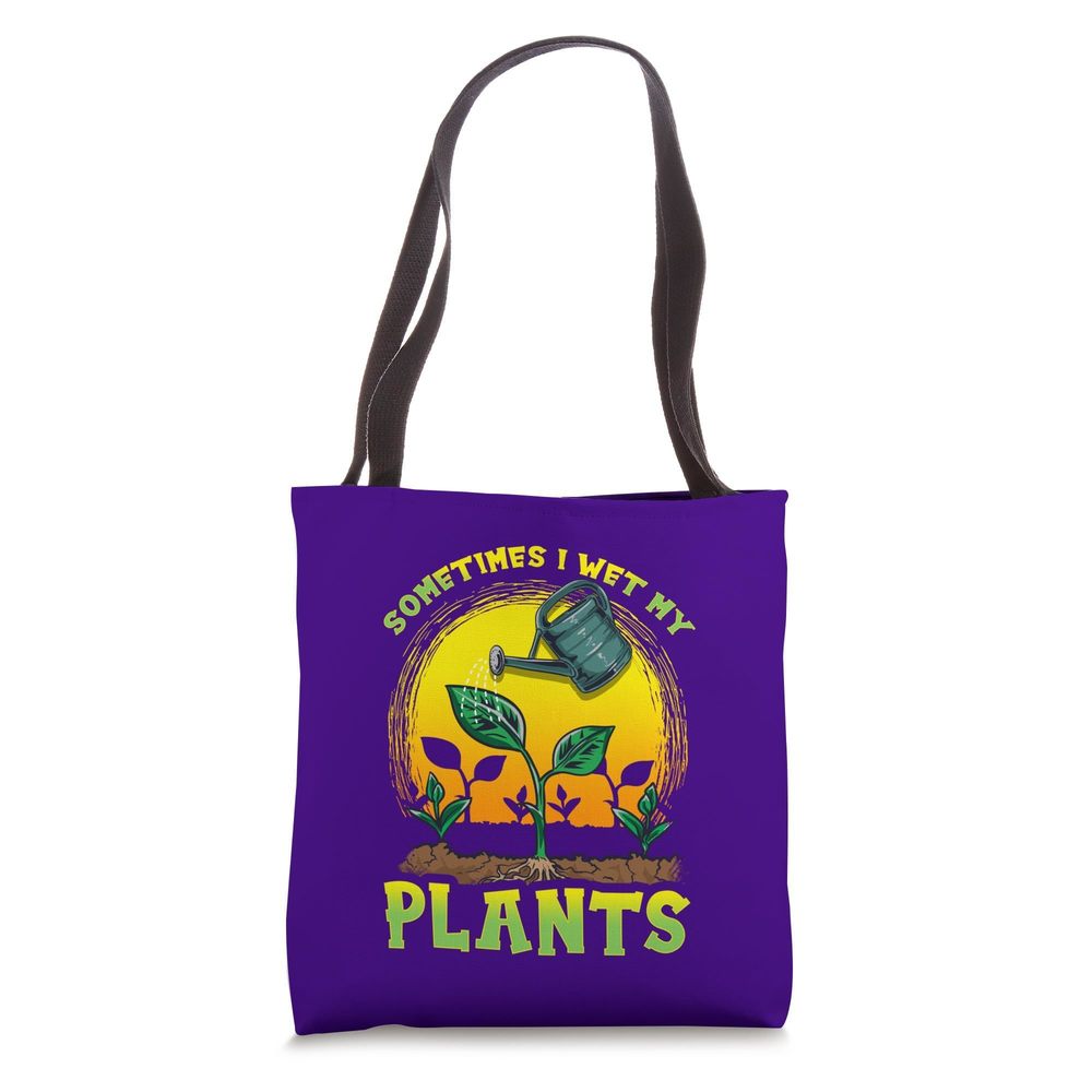 Funny Gardener Sometimes I Wet My Plants Pee My Pants Girls Tote Bag :O